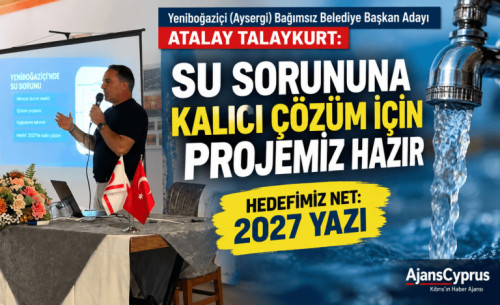 Atalay Talaykurt: &ldquo;Yeniboğazi&ccedil;i&rsquo;nin Su Sorununu k&ouml;kten kaldıracağız&rdquo;